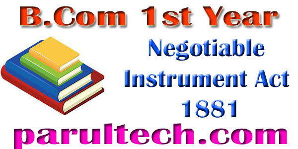 B.Com 1st Year Negotiable Instrument Act 1881 Short Notes