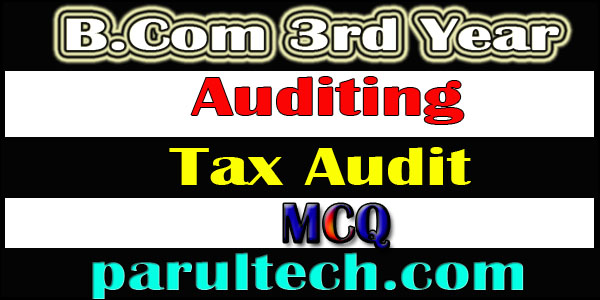 B.Com 3rd Year Tax Audit Multiple Choice Questions
