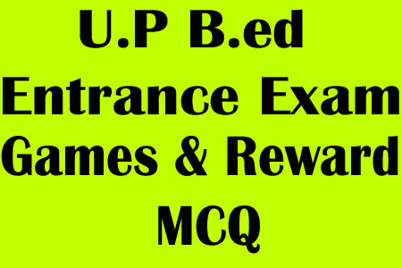 U.P B.ed Entrance Exam Games & Reward MCQ