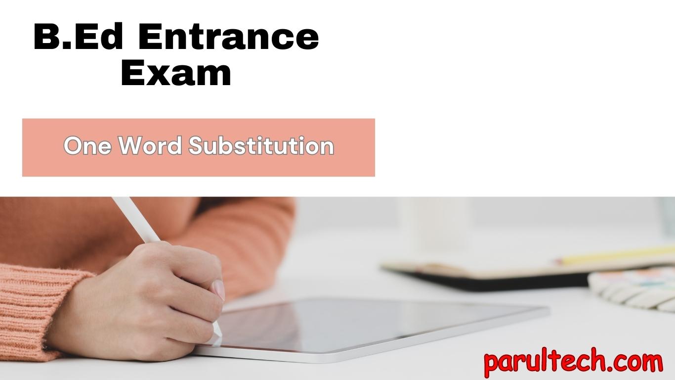 One Word Substitution For B.Ed Entrance Exam