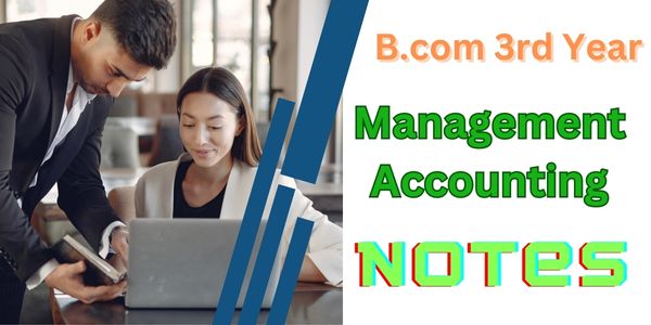 B.Com 3rd Year Management Accounting Study Material Notes